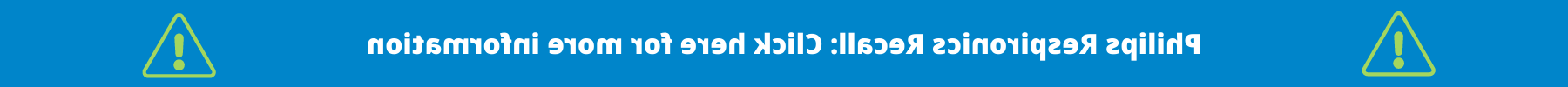 Copy of Copy of Philips Respironics Recall Click here for more information